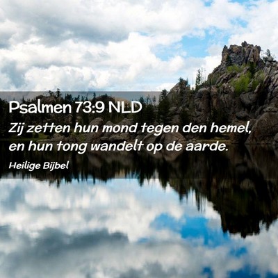 Picture 02 - Psalmen 73:9 NLD - Zij zetten hun mond tegen den hemel, en hun tong - Bible Verse Picture