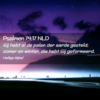 Picture 02 - Psalmen 74:17 NLD - Gij hebt al de palen der aarde gesteld; zomer en - Bible Verse Picture