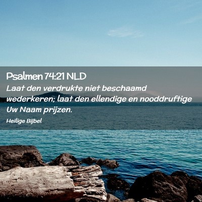 Picture 02 - Psalmen 74:21 NLD - Laat den verdrukte niet beschaamd wederkeren; - Bible Verse Picture