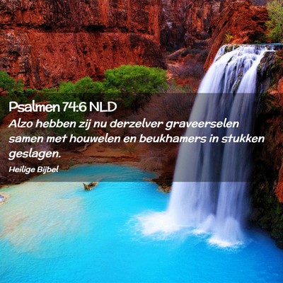 Picture 02 - Psalmen 74:6 NLD - Alzo hebben zij nu derzelver graveerselen samen - Bible Verse Picture