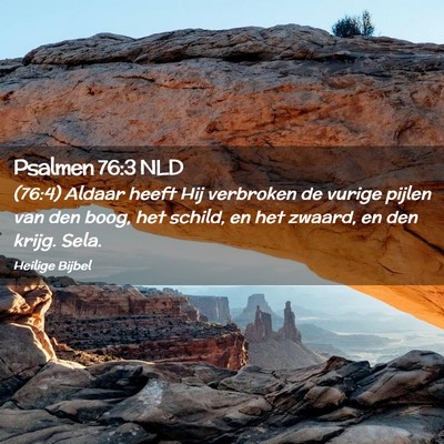 Picture 02 - Psalmen 76:3 NLD - (76:4) Aldaar heeft Hij verbroken de vurige - Bible Verse Picture