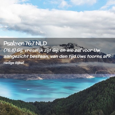 Picture 02 - Psalmen 76:7 NLD - (76:8) Gij, vreselijk zijt Gij; en wie zal voor - Bible Verse Picture
