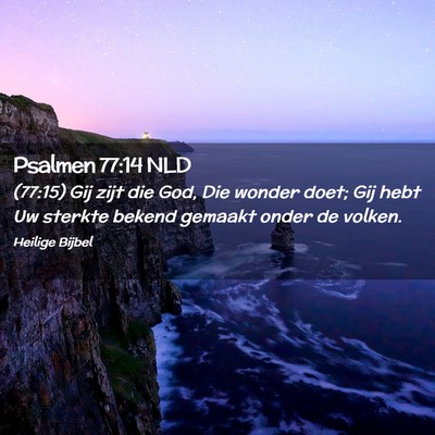 Picture 02 - Psalmen 77:14 NLD - (77:15) Gij zijt die God, Die wonder doet; Gij - Bible Verse Picture