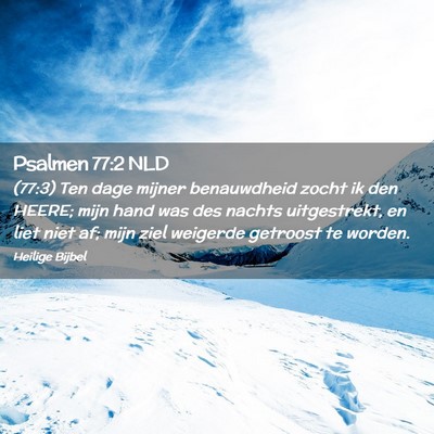 Picture 02 - Psalmen 77:2 NLD - (77:3) Ten dage mijner benauwdheid zocht ik den - Bible Verse Picture