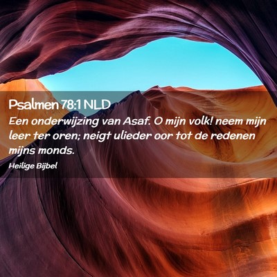 Picture 02 - Psalmen 78:1 NLD - Een onderwijzing van Asaf. O mijn volk! neem mijn - Bible Verse Picture