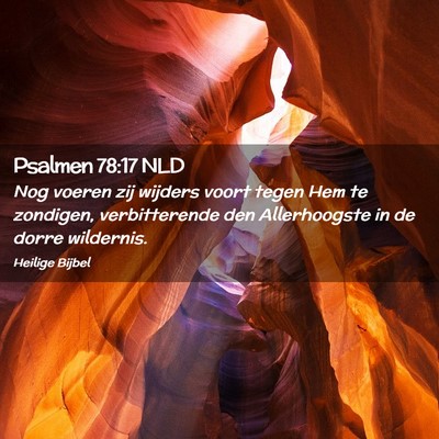 Picture 02 - Psalmen 78:17 NLD - Nog voeren zij wijders voort tegen Hem te - Bible Verse Picture