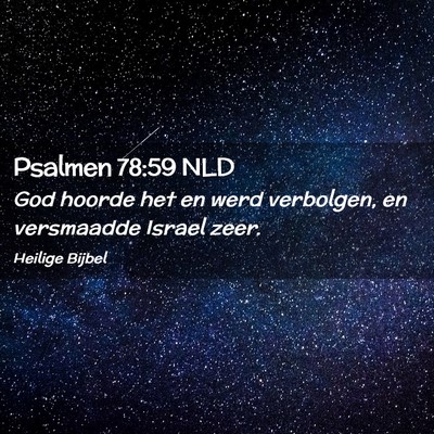 Picture 02 - Psalmen 78:59 NLD - God hoorde het en werd verbolgen, en versmaadde - Bible Verse Picture