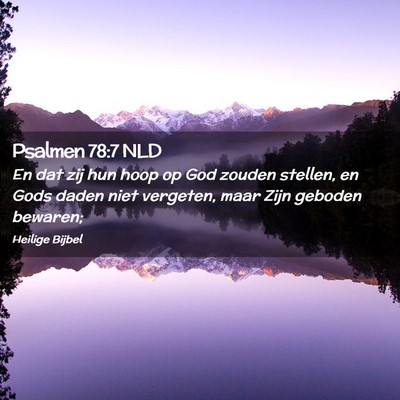 Picture 02 - Psalmen 78:7 NLD - En dat zij hun hoop op God zouden stellen, en - Bible Verse Picture