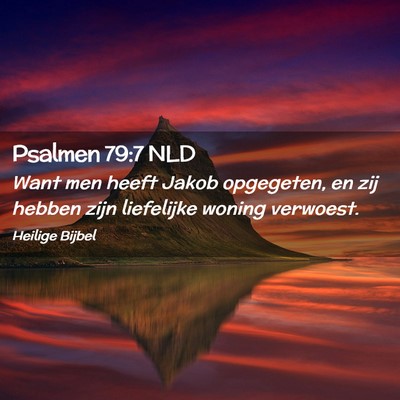 Picture 02 - Psalmen 79:7 NLD - Want men heeft Jakob opgegeten, en zij hebben - Bible Verse Picture