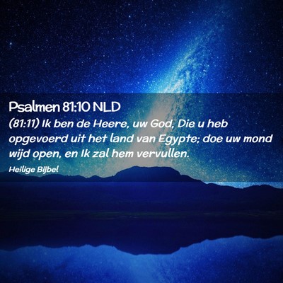 Picture 02 - Psalmen 81:10 NLD - (81:11) Ik ben de Heere, uw God, Die u heb - Bible Verse Picture