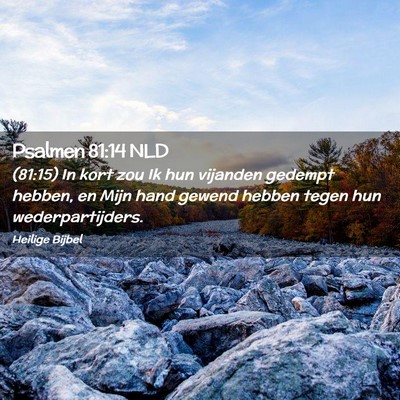 Picture 02 - Psalmen 81:14 NLD - (81:15) In kort zou Ik hun vijanden gedempt - Bible Verse Picture