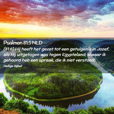 Picture 02 - Psalmen 81:5 NLD - (81:6) Hij heeft het gezet tot een getuigenis in - Bible Verse Picture