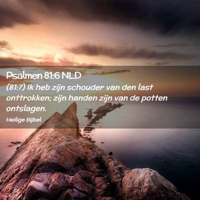 Picture 02 - Psalmen 81:6 NLD - (81:7) Ik heb zijn schouder van den last - Bible Verse Picture