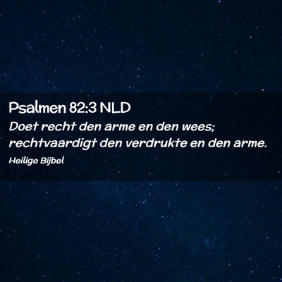 Picture 02 - Psalmen 82:3 NLD - Doet recht den arme en den wees; rechtvaardigt - Bible Verse Picture