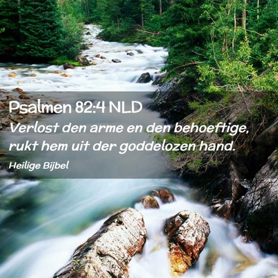 Picture 02 - Psalmen 82:4 NLD - Verlost den arme en den behoeftige, rukt hem uit - Bible Verse Picture