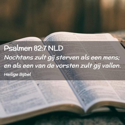Picture 02 - Psalmen 82:7 NLD - Nochtans zult gij sterven als een mens; en als - Bible Verse Picture