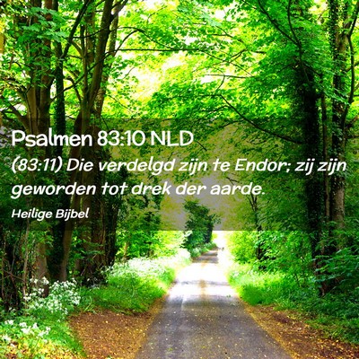 Picture 02 - Psalmen 83:10 NLD - (83:11) Die verdelgd zijn te Endor; zij zijn - Bible Verse Picture