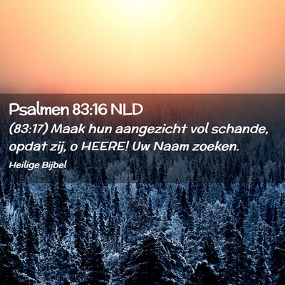 Picture 02 - Psalmen 83:16 NLD - (83:17) Maak hun aangezicht vol schande, opdat - Bible Verse Picture