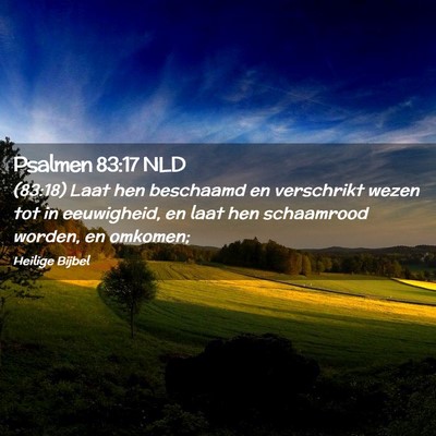 Picture 02 - Psalmen 83:17 NLD - (83:18) Laat hen beschaamd en verschrikt wezen - Bible Verse Picture