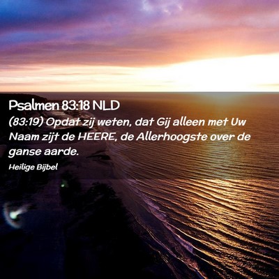 Picture 02 - Psalmen 83:18 NLD - (83:19) Opdat zij weten, dat Gij alleen met Uw - Bible Verse Picture