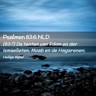 Picture 02 - Psalmen 83:6 NLD - (83:7) De tenten van Edom en der Ismaelieten, - Bible Verse Picture