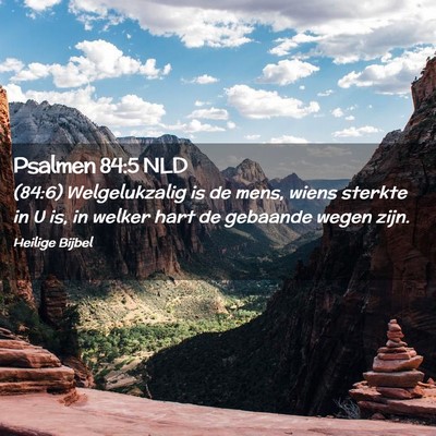 Picture 02 - Psalmen 84:5 NLD - (84:6) Welgelukzalig is de mens, wiens sterkte in - Bible Verse Picture