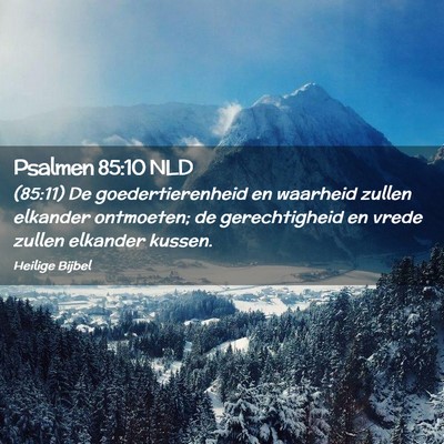 Picture 02 - Psalmen 85:10 NLD - (85:11) De goedertierenheid en waarheid zullen - Bible Verse Picture