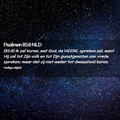 Picture 02 - Psalmen 85:8 NLD - (85:9) Ik zal horen, wat God, de HEERE, spreken - Bible Verse Picture