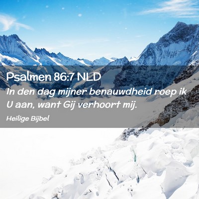 Picture 02 - Psalmen 86:7 NLD - In den dag mijner benauwdheid roep ik U aan, want - Bible Verse Picture