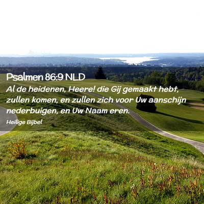Picture 02 - Psalmen 86:9 NLD - Al de heidenen, Heere! die Gij gemaakt hebt, - Bible Verse Picture