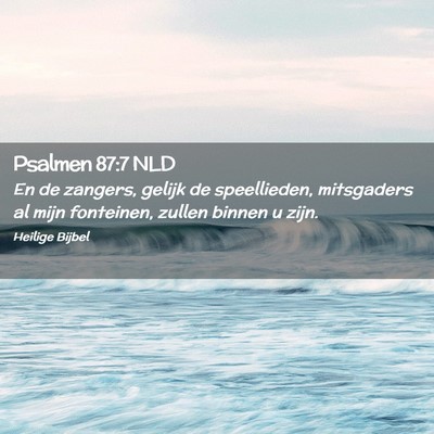 Picture 02 - Psalmen 87:7 NLD - En de zangers, gelijk de speellieden, mitsgaders - Bible Verse Picture