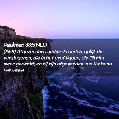 Picture 02 - Psalmen 88:5 NLD - (88:6) Afgezonderd onder de doden, gelijk de - Bible Verse Picture
