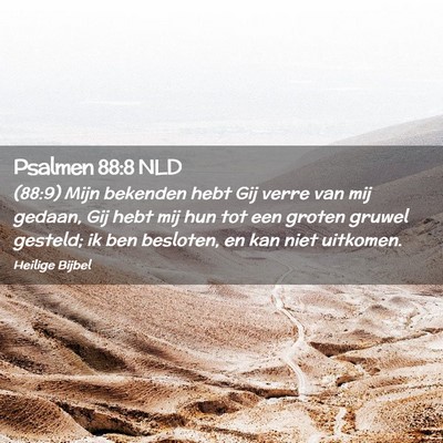 Picture 02 - Psalmen 88:8 NLD - (88:9) Mijn bekenden hebt Gij verre van mij - Bible Verse Picture