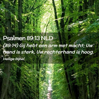 Picture 02 - Psalmen 89:13 NLD - (89:14) Gij hebt een arm met macht; Uw hand is - Bible Verse Picture