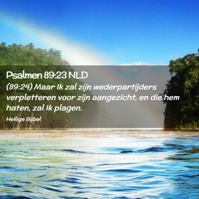 Picture 02 - Psalmen 89:23 NLD - (89:24) Maar Ik zal zijn wederpartijders - Bible Verse Picture