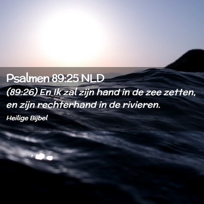 Picture 02 - Psalmen 89:25 NLD - (89:26) En Ik zal zijn hand in de zee zetten, en - Bible Verse Picture