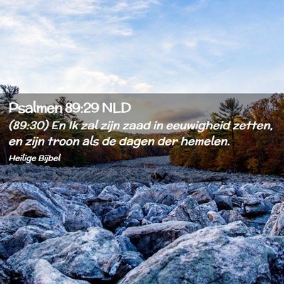 Picture 02 - Psalmen 89:29 NLD - (89:30) En Ik zal zijn zaad in eeuwigheid zetten, - Bible Verse Picture