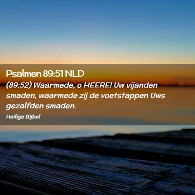 Picture 02 - Psalmen 89:51 NLD - (89:52) Waarmede, o HEERE! Uw vijanden smaden, - Bible Verse Picture