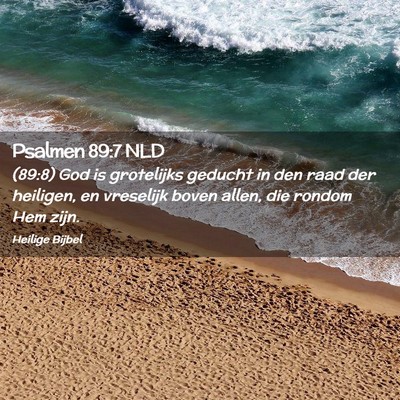 Picture 02 - Psalmen 89:7 NLD - (89:8) God is grotelijks geducht in den raad der - Bible Verse Picture