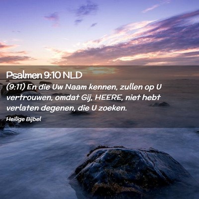 Picture 02 - Psalmen 9:10 NLD - (9:11) En die Uw Naam kennen, zullen op U - Bible Verse Picture