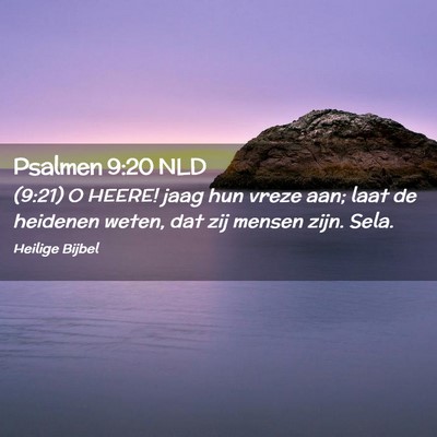 Picture 02 - Psalmen 9:20 NLD - (9:21) O HEERE! jaag hun vreze aan; laat de - Bible Verse Picture