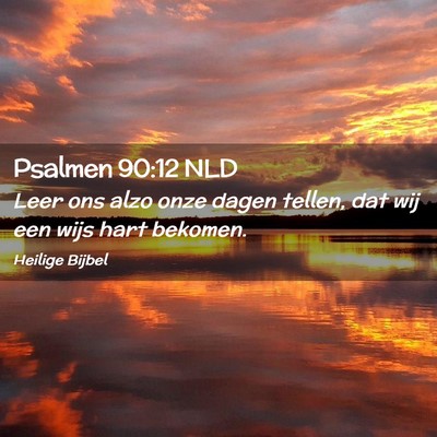 Picture 02 - Psalmen 90:12 NLD - Leer ons alzo onze dagen tellen, dat wij een wijs - Bible Verse Picture