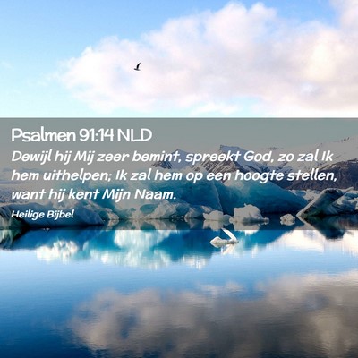 Picture 02 - Psalmen 91:14 NLD - Dewijl hij Mij zeer bemint, spreekt God, zo zal - Bible Verse Picture