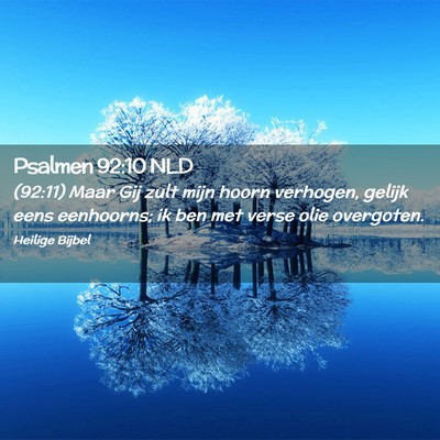 Picture 02 - Psalmen 92:10 NLD - (92:11) Maar Gij zult mijn hoorn verhogen, gelijk - Bible Verse Picture