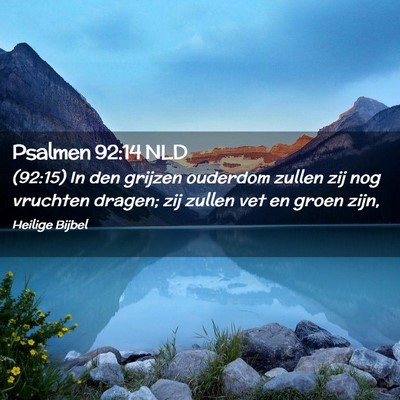 Picture 02 - Psalmen 92:14 NLD - (92:15) In den grijzen ouderdom zullen zij nog - Bible Verse Picture
