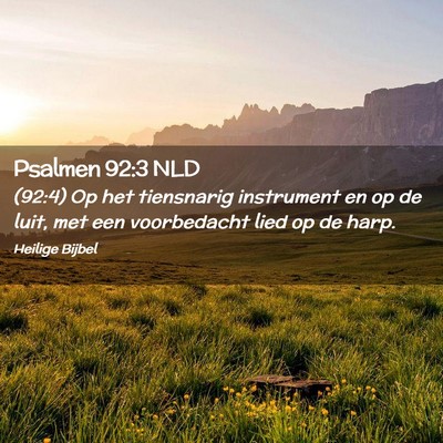 Picture 02 - Psalmen 92:3 NLD - (92:4) Op het tiensnarig instrument en op de - Bible Verse Picture