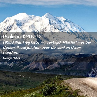 Picture 02 - Psalmen 92:4 NLD - (92:5) Want Gij hebt mij verblijd, HEERE! met Uw - Bible Verse Picture