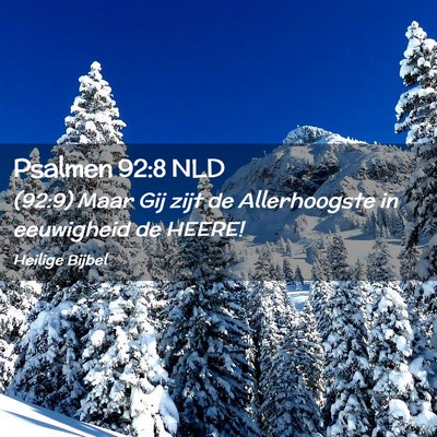 Picture 02 - Psalmen 92:8 NLD - (92:9) Maar Gij zijt de Allerhoogste in - Bible Verse Picture
