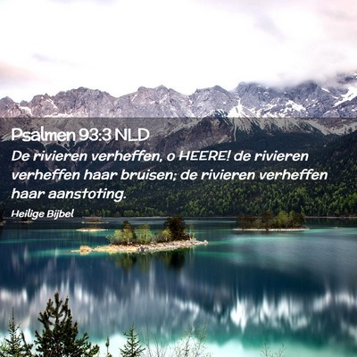 Picture 02 - Psalmen 93:3 NLD - De rivieren verheffen, o HEERE! de rivieren - Bible Verse Picture
