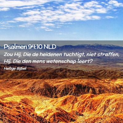 Picture 02 - Psalmen 94:10 NLD - Zou Hij, Die de heidenen tuchtigt, niet straffen, - Bible Verse Picture